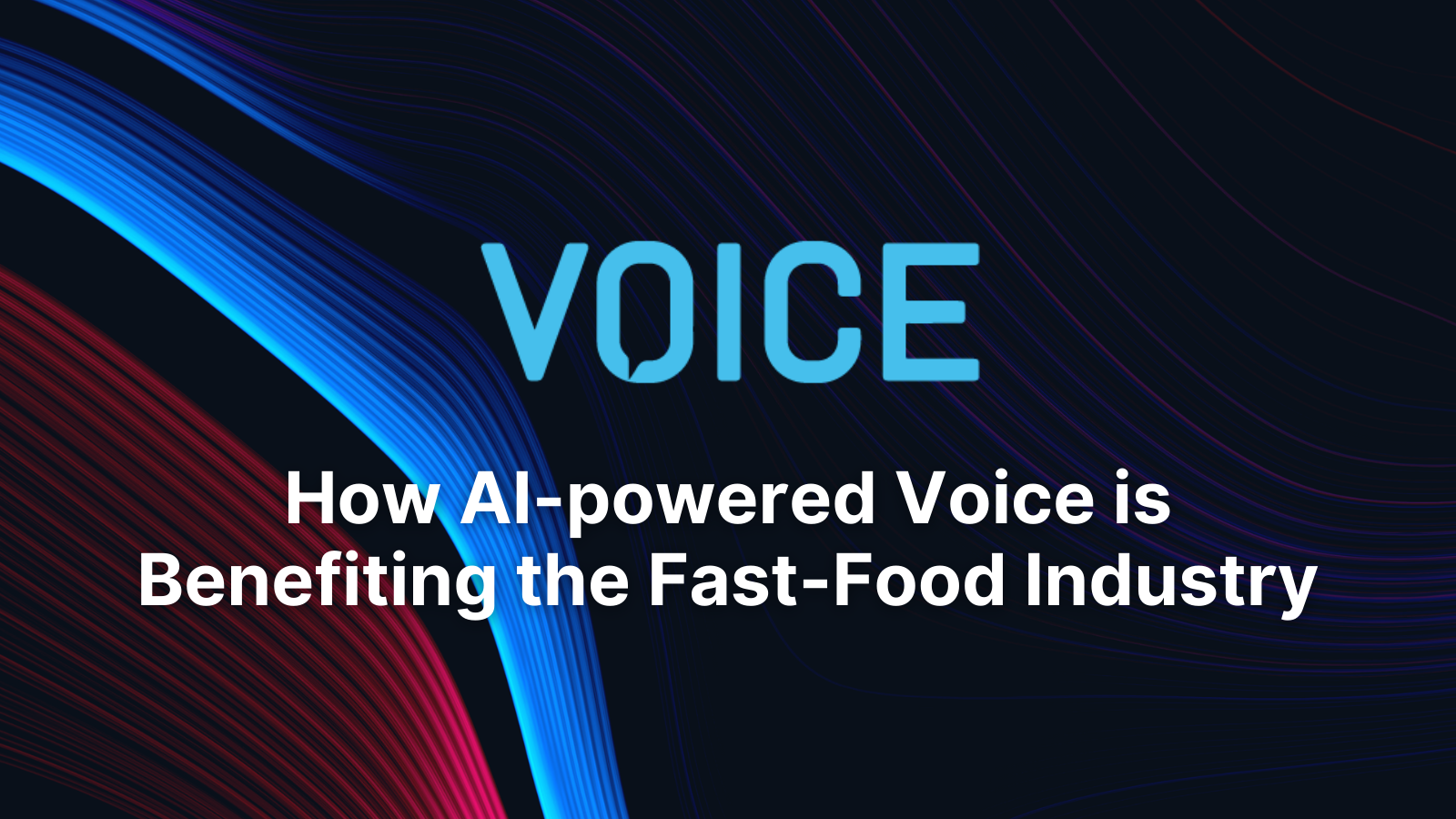 How AI-powered Voice is Benefiting the Fast-Food Industry