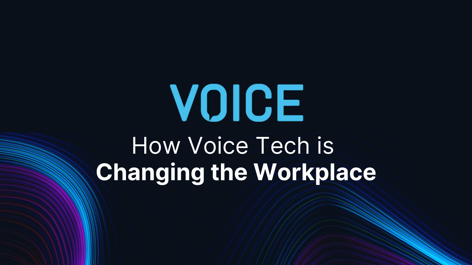 How Voice Tech is Changing the Workplace