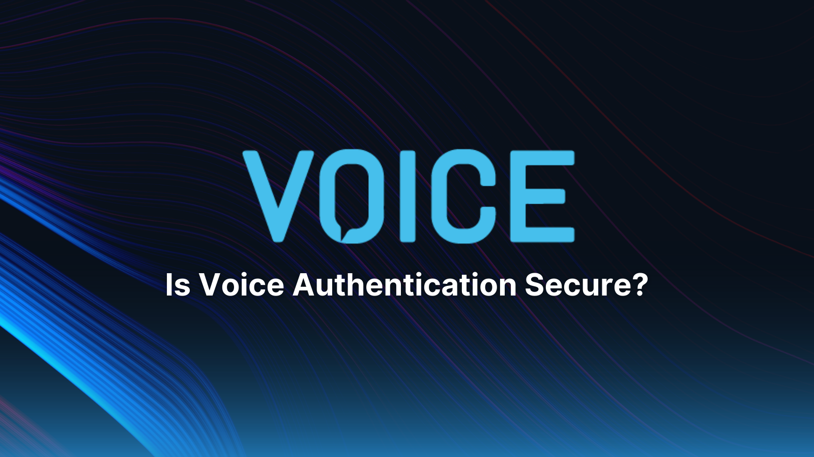 Is Voice Authentication Secure?
