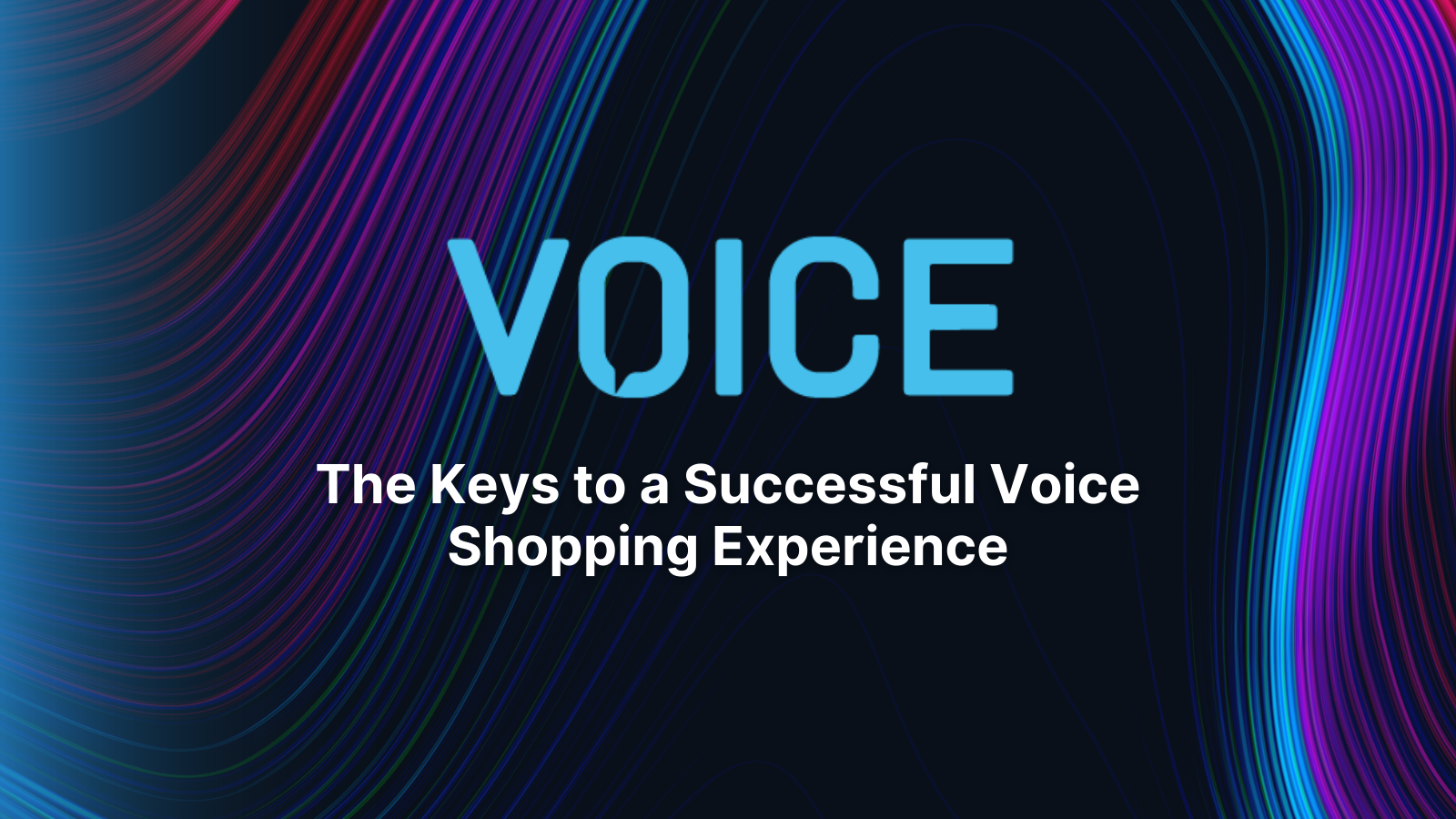The Keys to a Successful Voice Shopping Experience