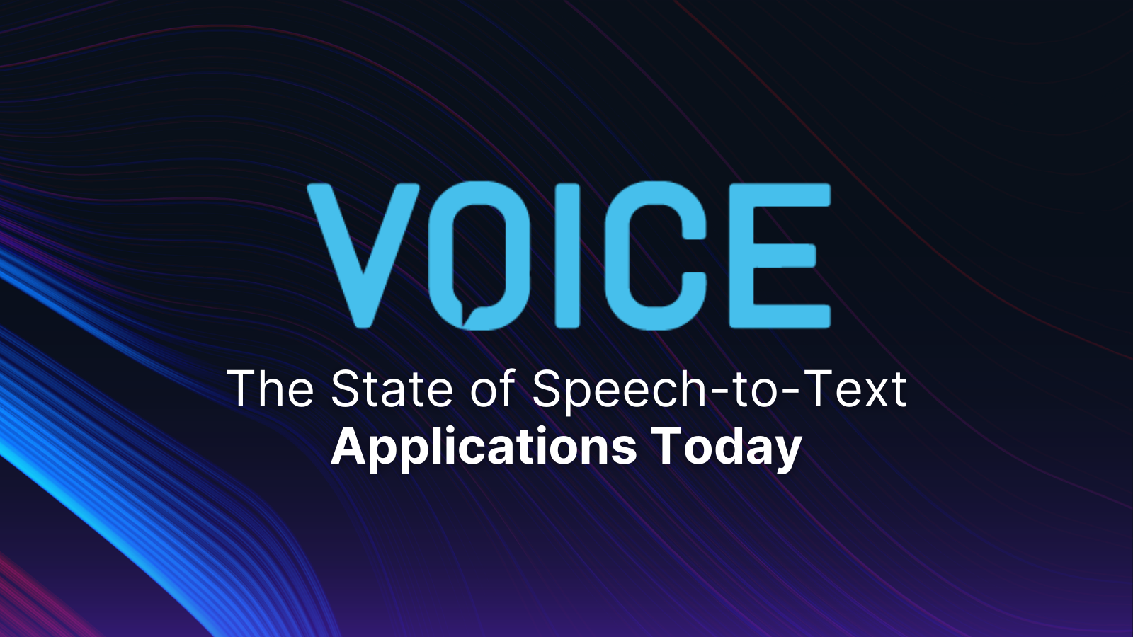 The State of Speech-to-Text Applications Today