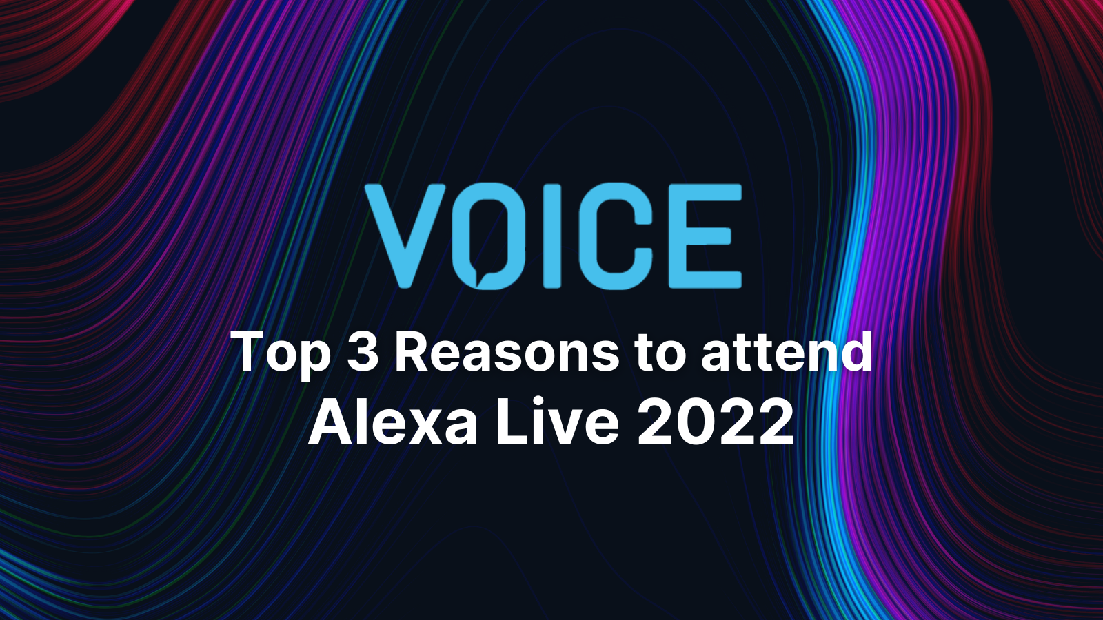 Top 3 Reasons to attend Alexa Live 2022